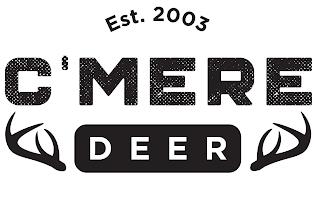 EST. 2003 C'MERE DEER trademark