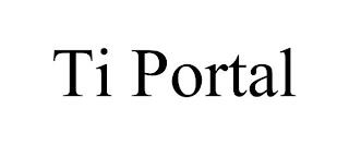 TI PORTAL trademark