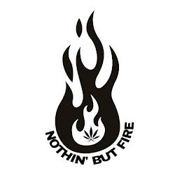 NOTHIN' BUT FIRE trademark