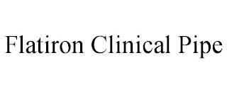 FLATIRON CLINICAL PIPE trademark