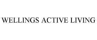 WELLINGS ACTIVE LIVING trademark