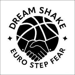 DREAM SHAKE EURO STEP FEAR trademark