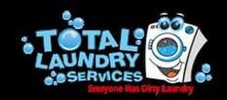 TOTAL LAUNDRY SERVICES EVERYONE HAS DIRTY LAUNDRYY LAUNDRY trademark