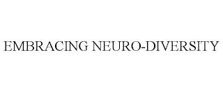 EMBRACING NEURO-DIVERSITY trademark