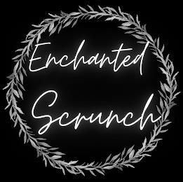 ENCHANTED SCRUNCH trademark