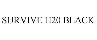 SURVIVE H20 BLACK trademark