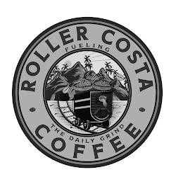 ROLLER COSTA COFFEE FUELING THE DAILY GRIND trademark