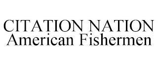 CITATION NATION AMERICAN FISHERMEN trademark