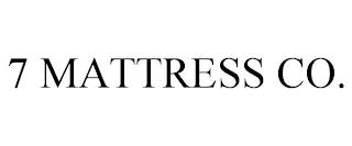 7 MATTRESS CO. trademark