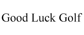 GOOD LUCK GOLF trademark