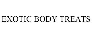 EXOTIC BODY TREATS trademark