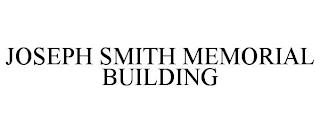 JOSEPH SMITH MEMORIAL BUILDING trademark