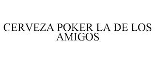 CERVEZA POKER LA DE LOS AMIGOS trademark