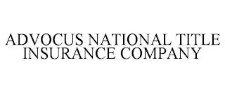 ADVOCUS NATIONAL TITLE INSURANCE COMPANY trademark