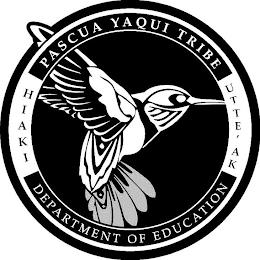 PASCUA YAQUI TRIBE DEPARTMENT OF EDUCATION HIAKI UTTE'AK trademark