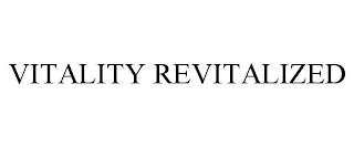 VITALITY REVITALIZED trademark