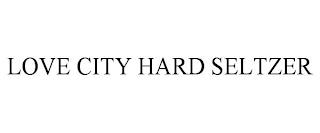 LOVE CITY HARD SELTZER trademark