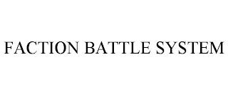 FACTION BATTLE SYSTEM trademark