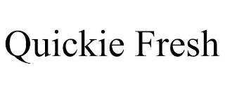 QUICKIE FRESH trademark