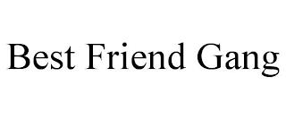 BEST FRIEND GANG trademark