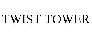 TWIST TOWER trademark