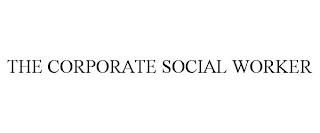 THE CORPORATE SOCIAL WORKER trademark