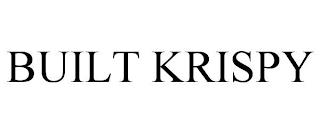 BUILT KRISPY trademark