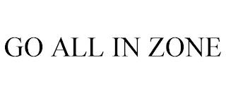 GO ALL IN ZONE trademark