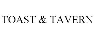 TOAST & TAVERN trademark