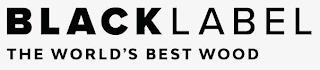 BLACKLABEL THE WORLD'S BEST WOOD trademark