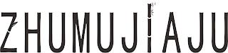 ZHUMUJIAJU trademark