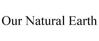 OUR NATURAL EARTH trademark