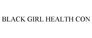 BLACK GIRL HEALTH CON trademark