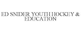 ED SNIDER YOUTH HOCKEY & EDUCATION trademark