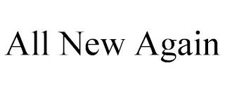 ALL NEW AGAIN trademark