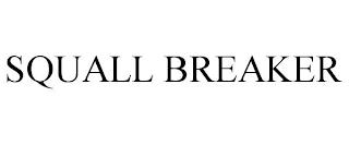 SQUALL BREAKER trademark