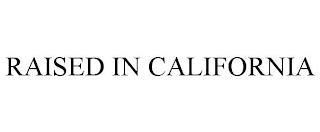 RAISED IN CALIFORNIA trademark