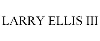 LARRY ELLIS III trademark