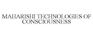 MAHARISHI TECHNOLOGIES OF CONSCIOUSNESS trademark