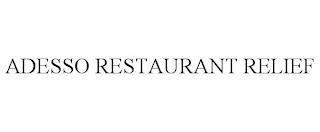 ADESSO RESTAURANT RELIEF trademark