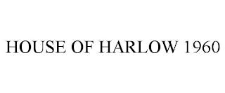 HOUSE OF HARLOW 1960 trademark