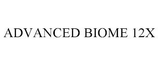 ADVANCED BIOME 12X trademark