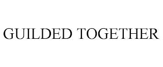 GUILDED TOGETHER trademark