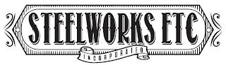 STEELWORKS ETC INCORPORATED trademark