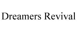 DREAMERS REVIVAL trademark