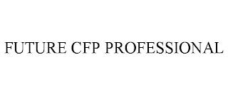 FUTURE CFP PROFESSIONAL trademark