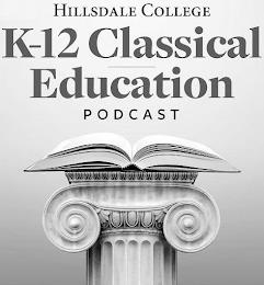 HILLSDALE COLLEGE K-12 CLASSICAL EDUCATION PODCAST trademark