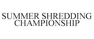 SUMMER SHREDDING CHAMPIONSHIP trademark