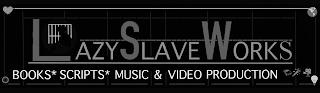 LAZY SLAVE WORKS BOOKS*SCRIPTS*MUSIC & VIDEO PRODUCTION trademark