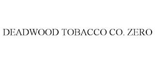 DEADWOOD TOBACCO CO. ZERO trademark